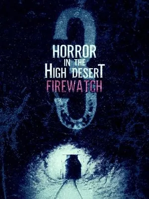 Affiche du film Horror in the High Desert 3: Firewatch