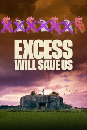 Affiche du film Excess Will Save Us