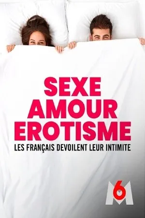 Affiche du film Sexe, amour, érotisme - les Français dévoilent leur intimité