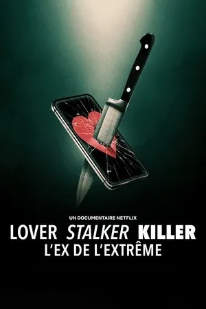 Affiche du film Lover, Stalker, Killer : L'ex de l'extrême