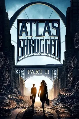 Affiche du film Atlas Shrugged: Part II