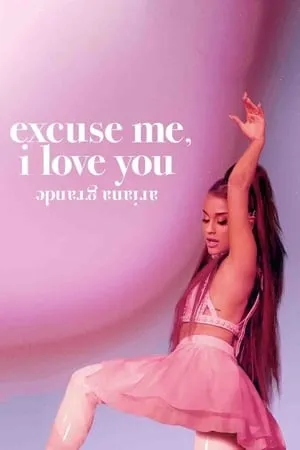 Affiche du film Ariana Grande: Excuse Me, I Love You