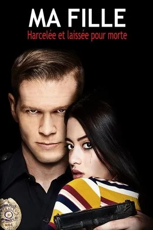 Affiche du film Ma fille, harcelée et laissée pour morte