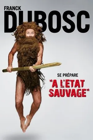 Affiche du film Franck Dubosc - À l'état sauvage