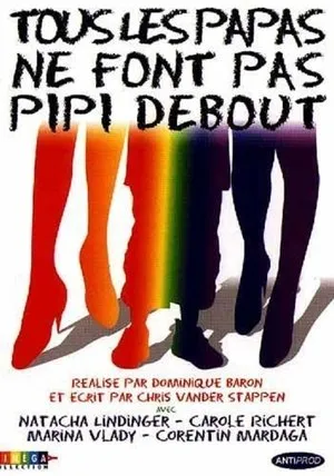 Affiche du film Tous les papas ne font pas pipi debout