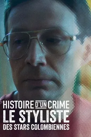 Affiche du film Histoire d'un crime : Le Styliste des stars colombiennes
