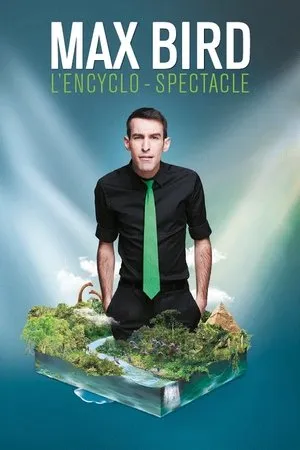 Affiche du film Max Bird : l'encyclo-spectacle