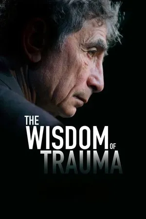 Affiche du film The Wisdom of Trauma