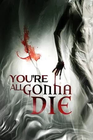 Affiche du film You're All Gonna Die