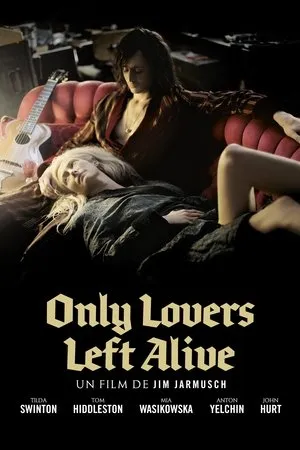 Affiche du film Only Lovers Left Alive