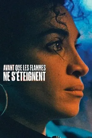 Affiche du film Avant que les flammes ne s'éteignent