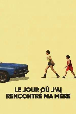 Affiche du film Le Jour où j'ai rencontré ma mère