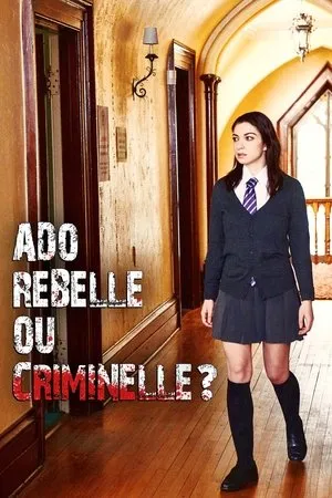 Affiche du film Ado rebelle ou criminelle?