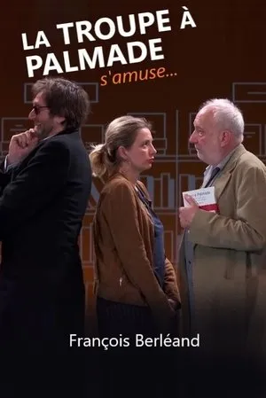 Affiche du film La troupe à Palmade s'amuse avec...François Berléand