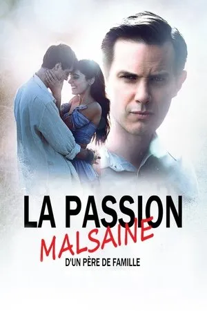 Affiche du film La passion malsaine d'un père de famille