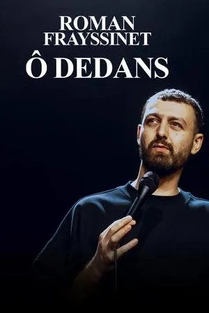 Affiche du film Roman Frayssinet : Ô dedans