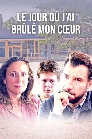 Affiche du film Le jour où j'ai brûlé mon cœur