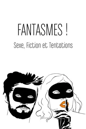 Affiche du film Fantasmes ! Sexe, fiction et tentations