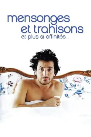 Affiche du film Mensonges et trahisons et plus si affinités…